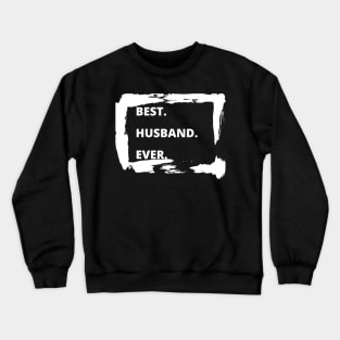 Best Husband Ever - paint gift Crewneck Sweatshirt